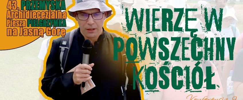 KONFERENCJA 9 – Wierzę w powszechny Kościół
