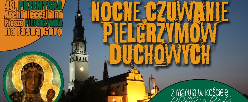 JASNA GÓRA: Nocne czuwanie pielgrzymów duchowych